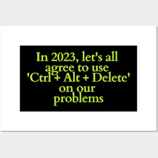 In 2023, let's all agree to use 'Ctrl + Alt + Delete' on our problems Posters and Art